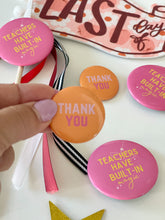 Load image into Gallery viewer, TEACHER &quot;thank you&quot; - BUTTON SET {free shipping}
