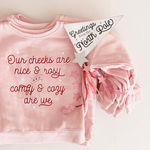 OUR CHEEKS are NICE & ROSY  • kids pullover CLOSEOUT
