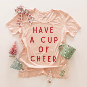 HAVE A CUP OF CHEER • womens tee CLOSEOUT